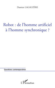 Picture of Robot : de l'homme artificiel à l'homme synchronique ?