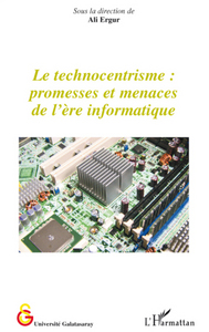 Picture of Le technocentrisme : promesses et menaces de l'ère informatique