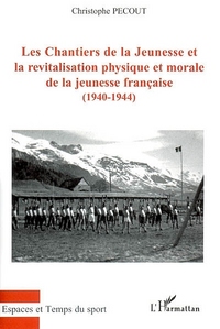Image de Les Chantiers de la Jeunesse et la revitalisation physique et morale de la jeunesse française (1940-1944)