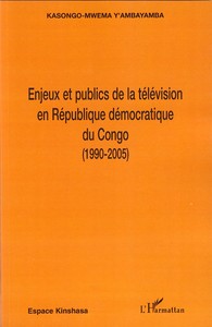 Image de Enjeux et publics de la télévision en République démocratique du Congo (1990-2005)