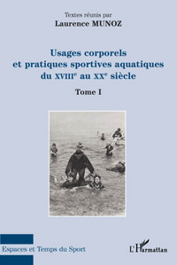 Image de Usages corporels et pratiques sportives aquatiques du XVIII° au XX° siècle