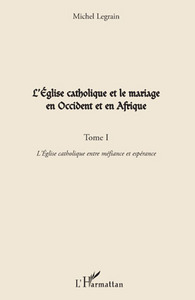 Picture of L'Eglise catholique et le mariage en Occident et en Afrique (Tome I)