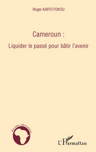 Picture of Cameroun : liquider le passé pour bâtir l'avenir
