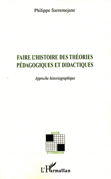Image de Faire l'histoire des théories pédagogiques et didactiques