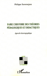 Image de Faire l'histoire des théories pédagogiques et didactiques