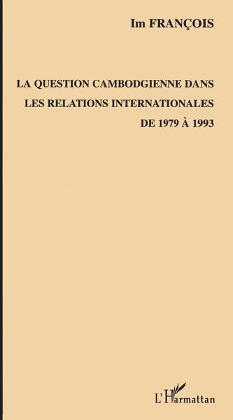 Image de La question cambodgienne dans les relations internationales de 1979 à 1993
