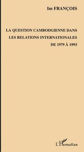 Image de La question cambodgienne dans les relations internationales de 1979 à 1993