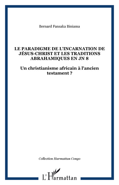 Picture of Le paradigme de l'incarnation de Jésus-Christ et les traditions abrahamiques en JN 8