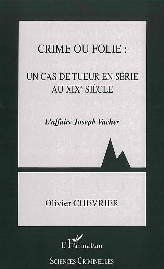 Image de Crime ou folie : un cas de tueur en série au XIXème siècle