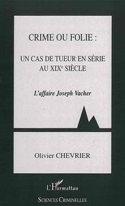 Image de Crime ou folie : un cas de tueur en série au XIXème siècle