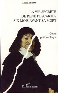 Image de La vie secrète de René Descartes six mois avant sa mort