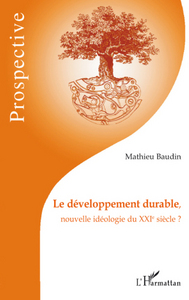Picture of Le développement durable, nouvelle idéologie du XXIe siècle ?