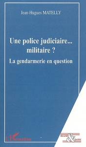 Image de Une police judiciaire... militaire ?