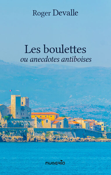 Picture of Les boulettes, ou anecdotes antiboises