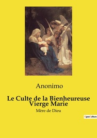 Picture of Le Culte de la Bienheureuse Vierge Marie