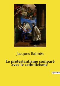 Image de Le protestantisme comparé avec le catholicisme
