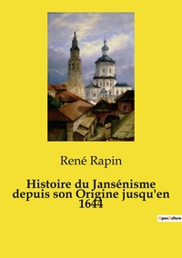 Image de Histoire du Jansénisme depuis son Origine jusqu'en 1644