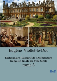 Picture of Dictionnaire Raisonné de l'Architecture Française du XIe au XVIe Siècle