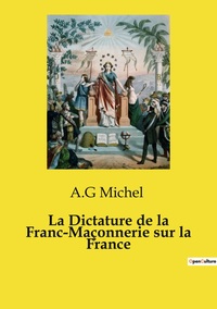 Picture of La Dictature de la Franc-Maçonnerie sur la France