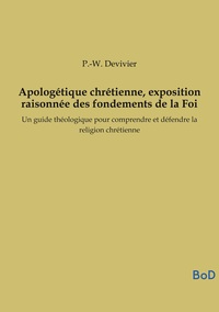 Picture of Apologétique chrétienne, exposition raisonnée des fondements de la Foi