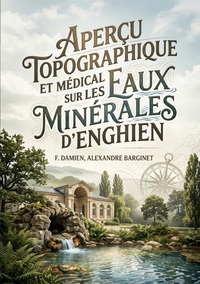 Picture of Aperçu topographique et médical sur les eaux minérales d'Enghien
