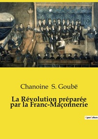 Image de La Révolution préparée par la Franc-Maçonnerie