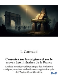 Picture of Causeries sur les origines et sur le moyen âge littéraires de la France