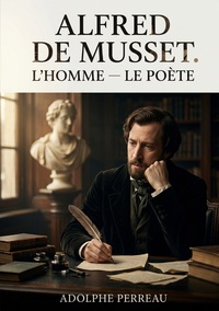 Picture of Alfred de Musset. L'homme - Le poète
