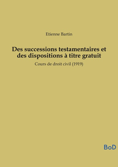 Picture of Des successions testamentaires et des dispositions à titre gratuit