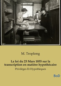 Picture of La loi du 23 Mars 1855 sur la transcription en matière hypothécaire
