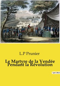 Image de Le Martyre de la Vendée Pendant la Révolution