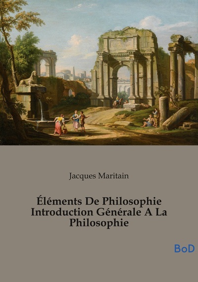 Image de Éléments De Philosophie Introduction Générale A La Philosophie