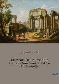 Image de Éléments De Philosophie Introduction Générale A La Philosophie