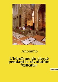 Image de L'héroïsme du clergé pendant la révolution française