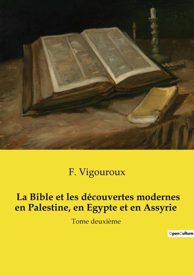 Picture of La Bible et les découvertes modernes en Palestine, en Egypte et en Assyrie (Tome 2 / 2)