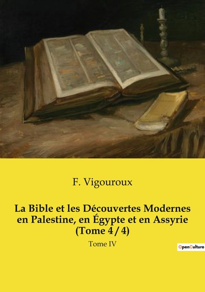 Picture of La Bible et les Découvertes Modernes en Palestine, en Égypte et en Assyrie (Tome 4 / 4)