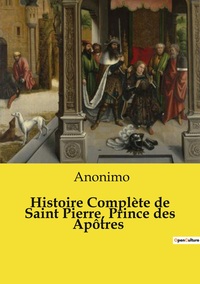 Image de Histoire Complète de Saint Pierre, Prince des Apôtres