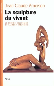 Picture of La Sculpture du vivant. Le suicide cellulaire ou la mort créatrice