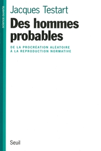Picture of Des hommes probables. De la procréation aléatoire à la reproduction normative