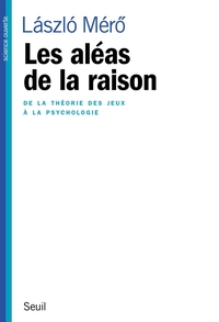 Picture of Les Aléas de la raison. De la théorie des jeux à la psychologie