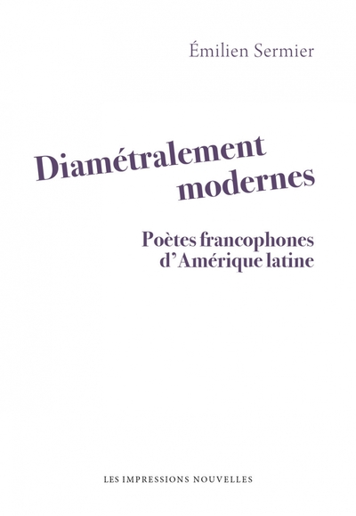 Image de Diamétralement modernes - Poètes francophones d'Amérique lat