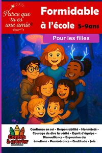 Image de Parce que tu es une amie formidable pour les filles TOME 1 À l’école Confiance en soi Responsabilité