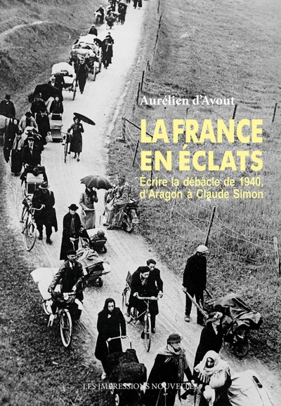 Image de La France en éclats - Écrire la débâcle de 1940, d’Aragon à