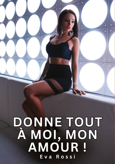 Image de Donne tout à moi, mon Amour !