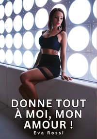 Image de Donne tout à moi, mon Amour !