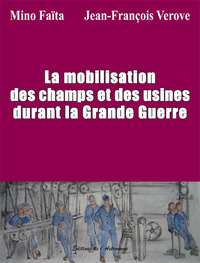 Image de La Mobilisation Des Champs Et Des Usines Durant La Grande Guerre