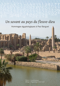 Picture of Un savant au pays du fleuve dieu - Hommages égyptologiques à Paul Barguet