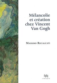 Picture of Mélancolie et création chez Vincent Van Gogh