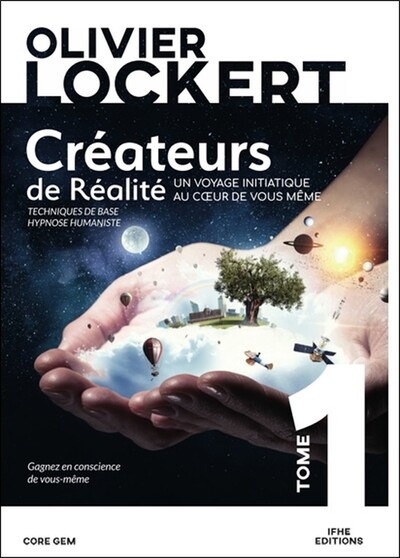 Image de Créateurs de Réalité Tome 1 - Un voyage initiatique au coeur de vous-même