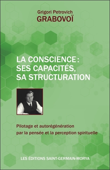 Picture of La Conscience : ses capacités, sa structuration - Pilotage et autorégénération par la pensée et la perception spirituelle